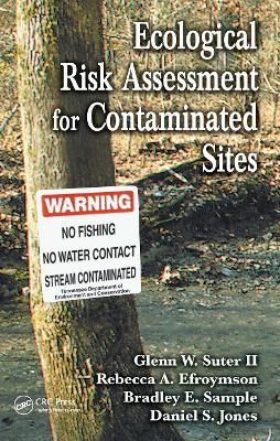 Ecological Risk Assessment for Contaminated Sites - Glenn W. Suter II, Rebecca A. Efroymson, Bradley E. Sample, Daniel S. Jones