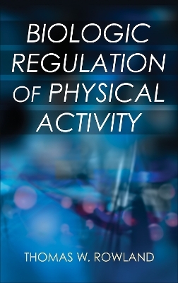 Biologic Regulation of Physical Activity - Thomas W. Rowland