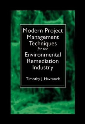 Modern Project Management Techniques for the Environmental Remediation Industry - Timothy J. Havranek