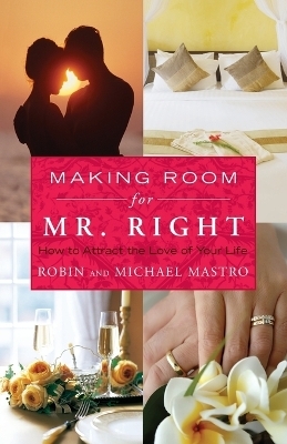 Making Room for Mr. Right - Robin Mastro, Michael Mastro