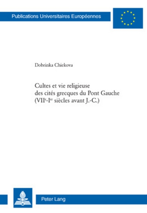 Cultes et vie religieuse des cités grecques du Pont Gauche (VII e -I er siècles avant J.-C.) - Dobrinka Chiekova