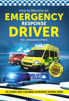 How to Become an Emergency Response Driver: The Definitive Career Guide to Becoming an Emergency Driver (How2become) - Bill Lavender