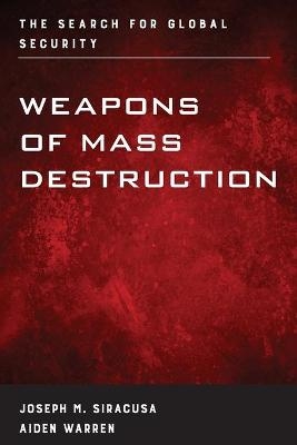 Weapons of Mass Destruction - Joseph M. Siracusa, Aiden Warren