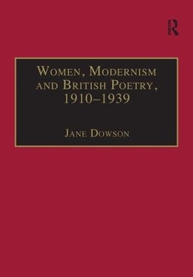 Women, Modernism and British Poetry, 1910–1939 - Jane Dowson