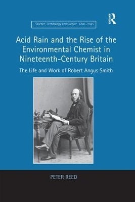 Acid Rain and the Rise of the Environmental Chemist in Nineteenth-Century Britain - Peter Reed