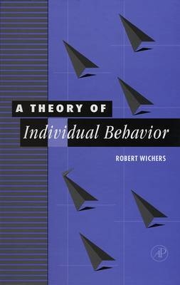 A Theory of Individual Behavior - Robert Wichers