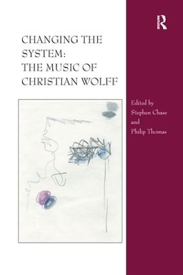 Changing the System: The Music of Christian Wolff - Stephen Chase