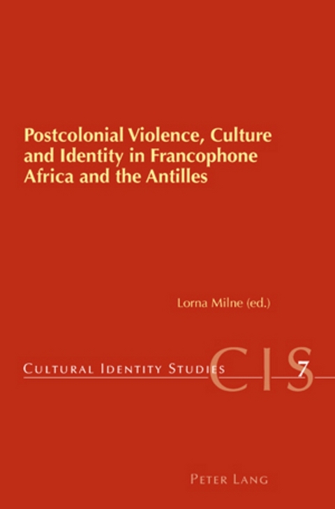 Postcolonial Violence, Culture and Identity in Francophone Africa and the Antilles - 