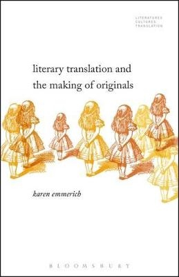 Literary Translation and the Making of Originals - Dr. Karen Emmerich