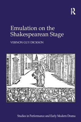 Emulation on the Shakespearean Stage - Vernon Guy Dickson