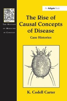 The Rise of Causal Concepts of Disease - K. Codell Carter