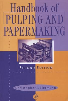 Handbook of Pulping and Papermaking - Christopher J. Biermann