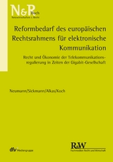 Reformbedarf des europäischen Rechtsrahmens für elektronische Kommunikation - Andreas Neumann, Jörn Sickmann, Hasan Alkas, Alexander Koch