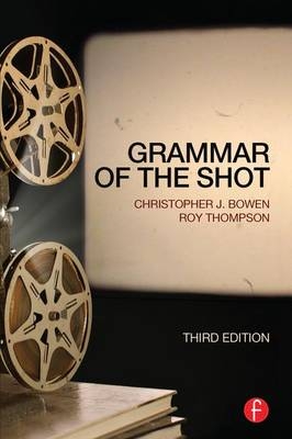 Grammar of the Shot - Christopher J. Bowen