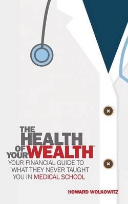 The Health of Your Wealth - Howard Wolkowitz