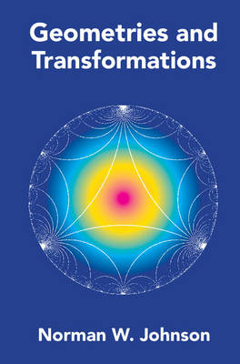 Geometries and Transformations - Norman W. Johnson