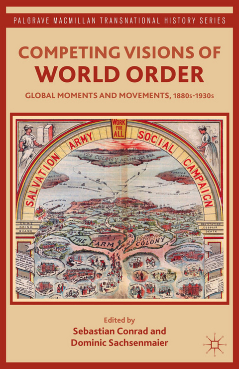 Competing Visions of World Order - Sebastian Conrad, Dominic Sachsenmaier