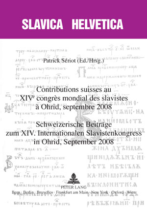 Contributions suisses au XIV e congrès mondial des slavistes à Ohrid, septembre 2008- Schweizerische Beiträge zum XIV. Internationalen Slavistenkongress in Ohrid, September 2008 - 