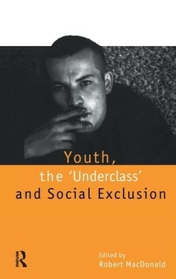 Youth, The `Underclass' and Social Exclusion - 