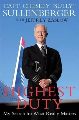 Highest Duty - Captain Chesley B Sullenberger  III, Jeffrey Zaslow