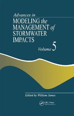 Advances in Modeling the Management of Stormwater Impacts - William James