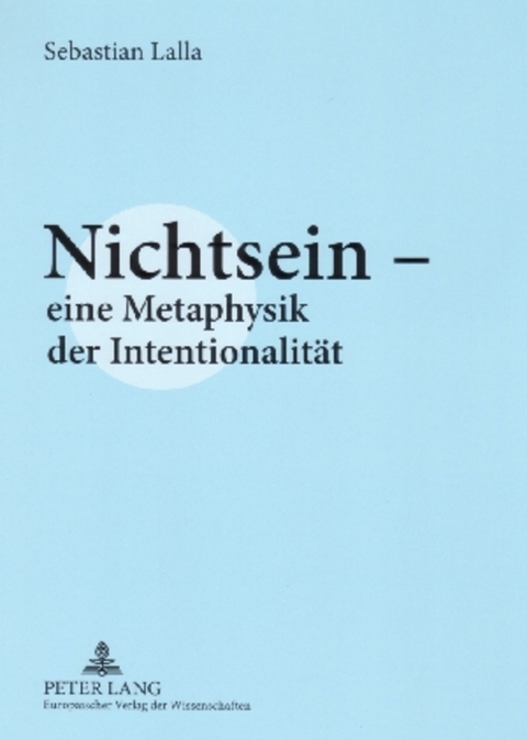 Nichtsein – eine Metaphysik der Intentionalität - Sebastian Lalla