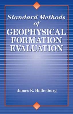 Standard Methods of Geophysical Formation Evaluation - James K. Hallenburg