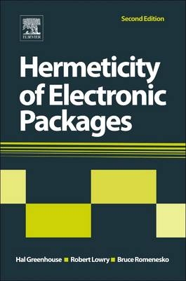 Hermeticity of Electronic Packages - Hal Greenhouse, Robert Lowry, Bruce Romenesko