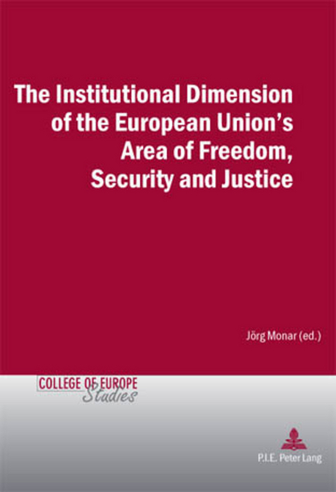 The Institutional Dimension of the European Union's Area of Freedom, Security and Justice - 