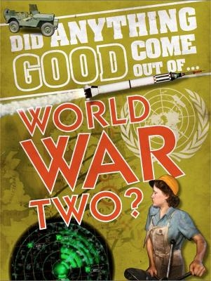 Did Anything Good Come Out of... WWII? - Emma Marriott