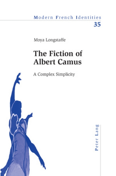 The Fiction of Albert Camus - Moya Longstaffe