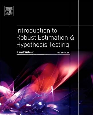 Introduction to Robust Estimation and Hypothesis Testing - Rand R. Wilcox