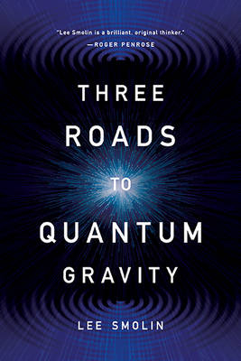 Three Roads to Quantum Gravity - Lee Smolin