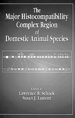 The Major Histocompatibility Complex Region of Domestic Animal Species - Lawrence B. Schook, Susan J. Lamont