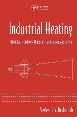 Industrial Heating - Yeshvant V. Deshmukh