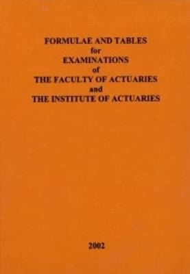 Formulae and Tables for Examinations of the Faculty of Actuaries and the Institute of Actuaries -  Faculty of Actuaries,  Institute Of Actuaries