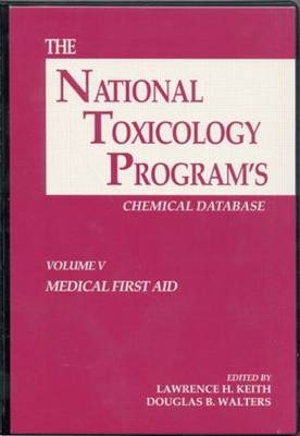 The National Toxicology Program's Chemical Database, Volume V - Lawrence H. Keith, Douglas B. Walters