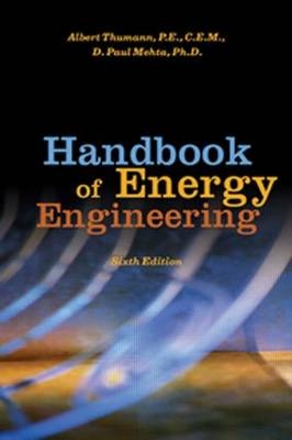 Handbook of Energy Engineering, Sixth Edition - Albert Thumann, D Paul Mehta