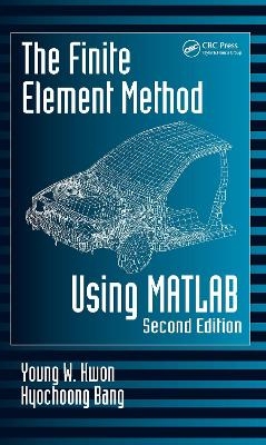 The Finite Element Method Using MATLAB - Young W. Kwon, Hyochoong Bang