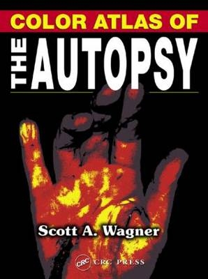 Color Atlas of the Autopsy - Scott A. Wagner