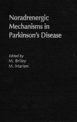 Noradrenergic Mechanisms in Parkinson's Disease - Mike Briley, M. Marien