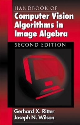 Handbook of Computer Vision Algorithms in Image Algebra - Joseph N. Wilson, Gerhard X. Ritter