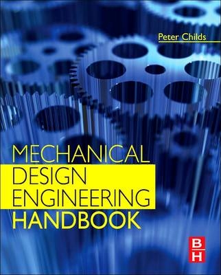 Mechanical Design Engineering Handbook - Peter R. N. Childs