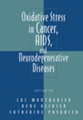 Oxidative Stress in Cancer, AIDS, and Neurodegenerative Diseases - Luc Montagnier, Rene Olivier, Catherine Pasquier