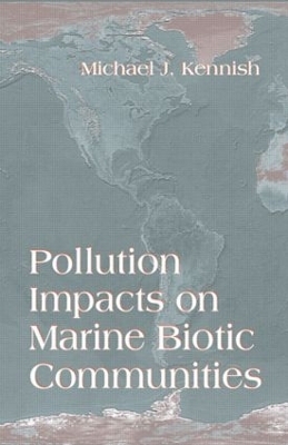 Pollution Impacts on Marine Biotic Communities - Michael J. Kennish