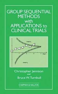 Group Sequential Methods with Applications to Clinical Trials - Christopher Jennison, Bruce W. Turnbull