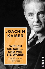 Wie ich sie sah ... und wie sie waren - Joachim Kaiser