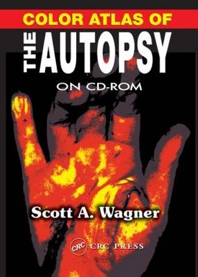 Color Atlas of the Autopsy on CD-ROM - Scott A. Wagner