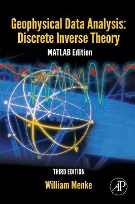 Geophysical Data Analysis: Discrete Inverse Theory - William Menke