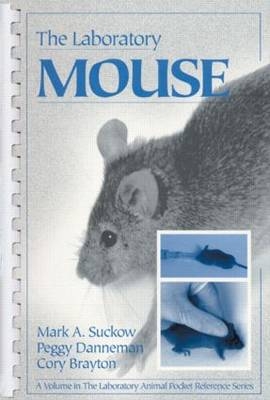 The Laboratory Mouse - Peggy J. Danneman, Mark A. Suckow, Cory Brayton